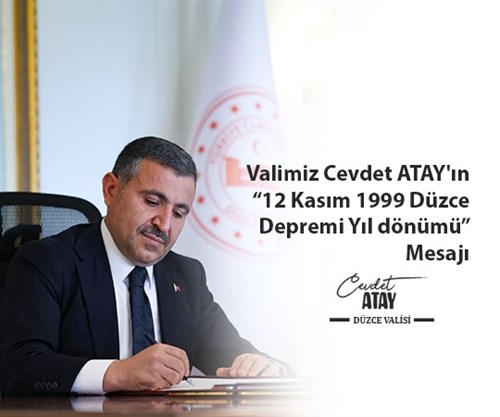 Valimiz Sayın Cevdet Atay’ın “12 Kasım 1999 Düzce Depremi Yıl Dönümü” Mesajı