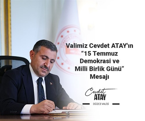 Valimiz Cevdet Atay'ın 15 Temmuz Demokrasi ve Milli Birlik Günü Mesajı