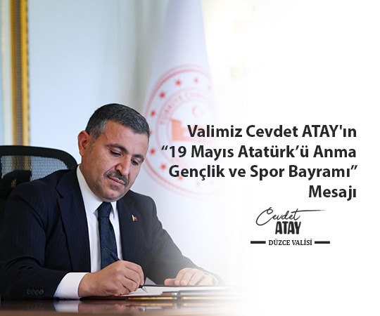 Valimiz Sayın Cevdet Atay’ın “19 Mayıs Atatürk’ü Anma Gençlik ve Spor Bayramı” Mesajı