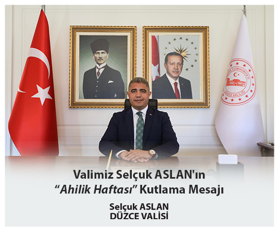 VALİMİZ SAYIN SELÇUK ASLAN'IN AHİLİK HAFTASI KUTLAMA MESAJI
